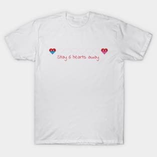 Stay 6 hearts away T-Shirt